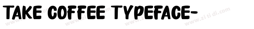 Take Coffee Typeface字体转换